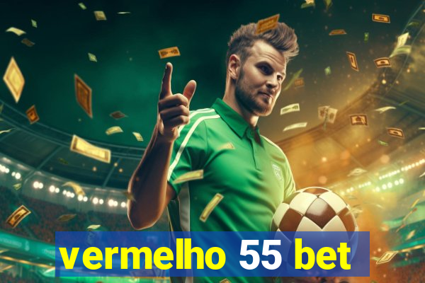 vermelho 55 bet